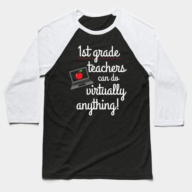 First Grade Teachers Can Do Virtually Anything Baseball T-Shirt by MalibuSun